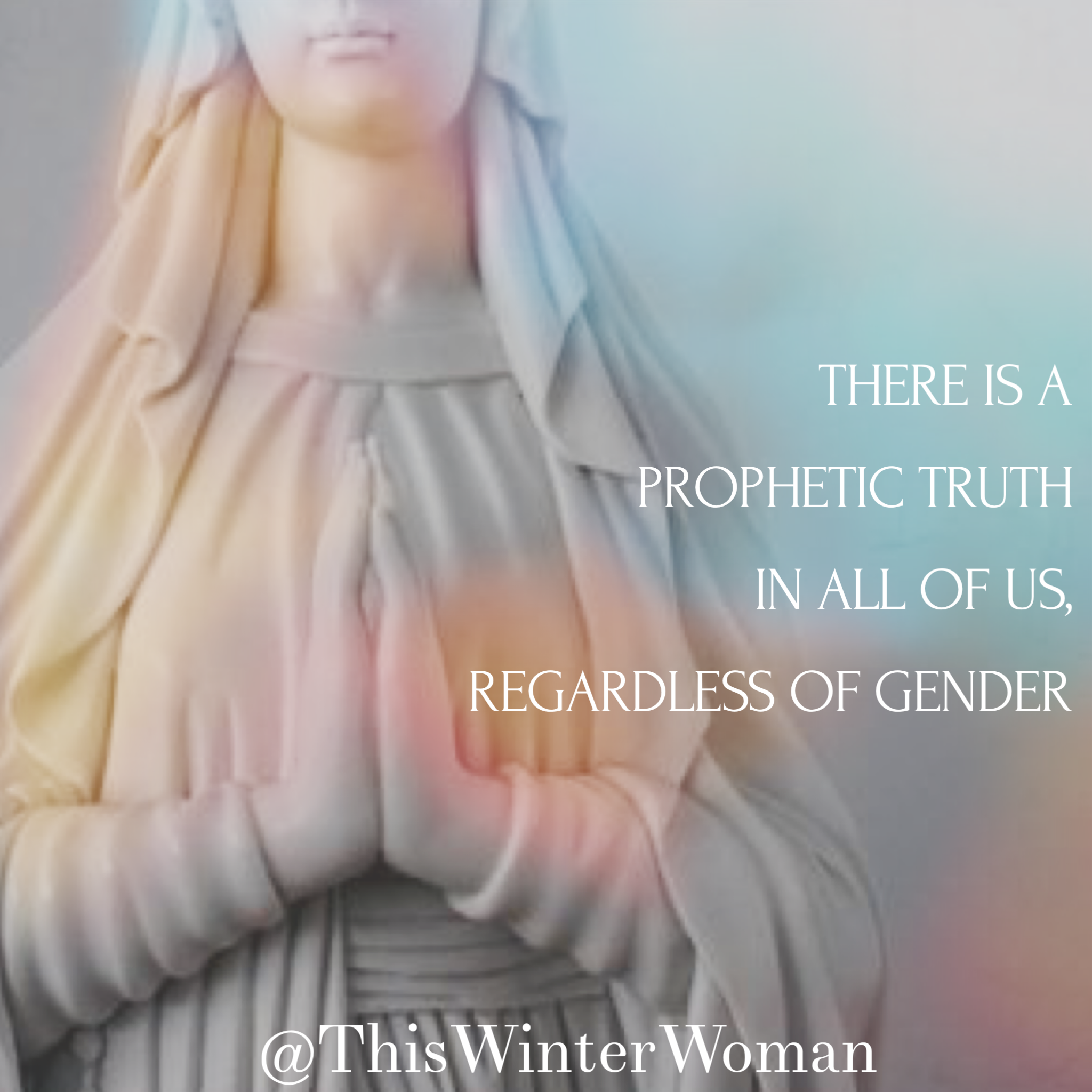 There is a prophetic truth in all of us, regardless of gender